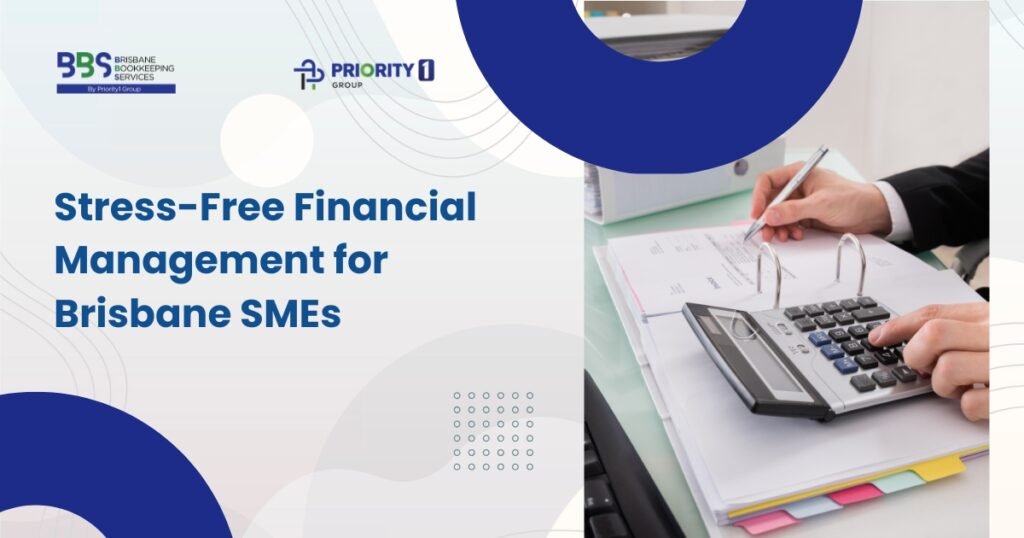 Stress-Free Financial Management for Brisbane SMEs